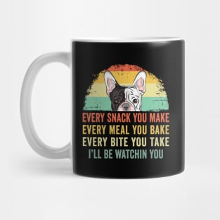 Frenchie or French Bulldog Dog Every Snack you Make Mug